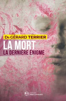La Mort La dernière énigme - Docteur Gérard Terrier