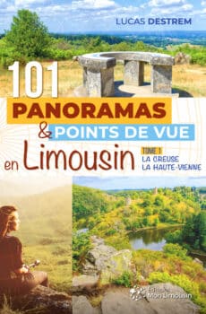 La Creuse et la Haute-Vienne : 101 sites panoramiques ou de points de vue.