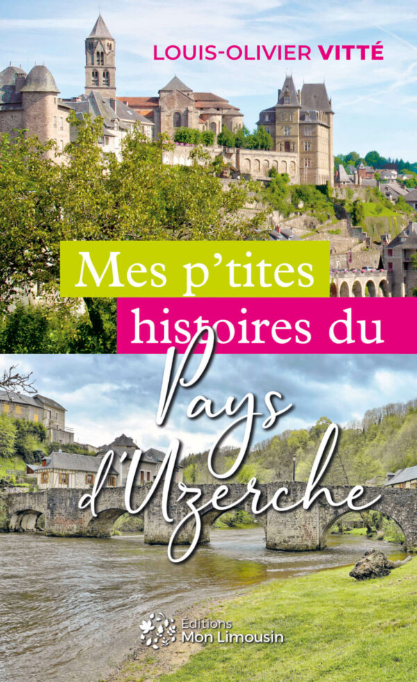 le Pays d'Uzerche et ses petites histoires