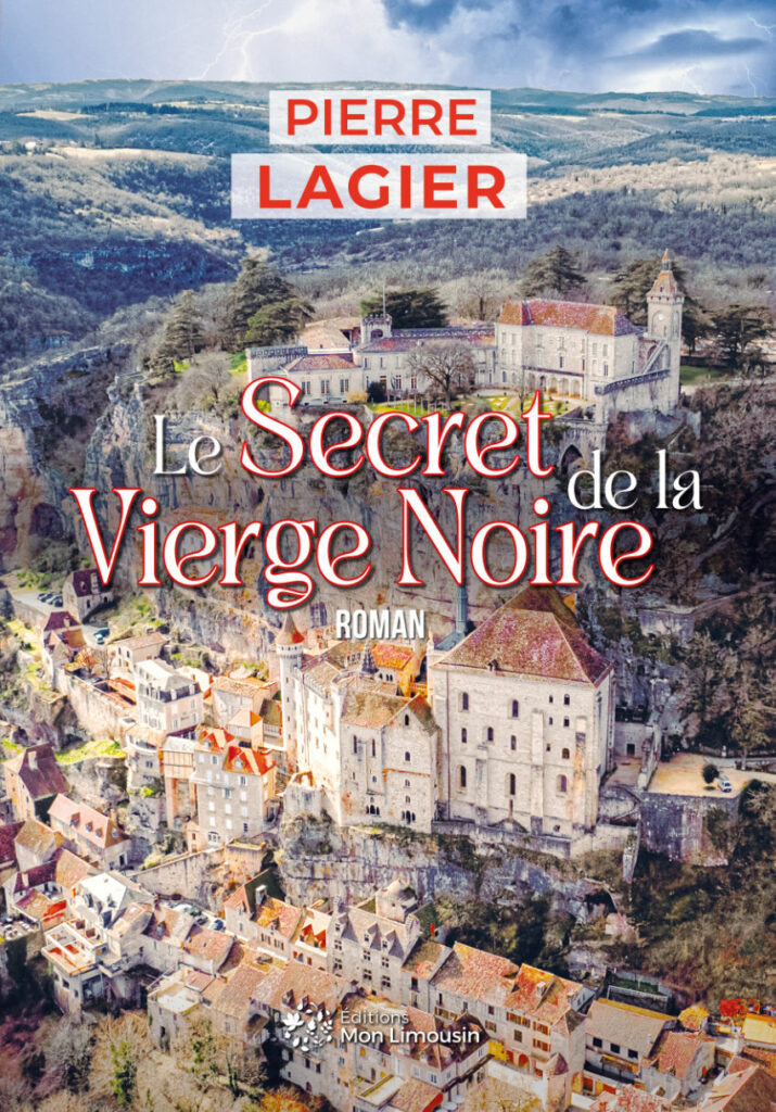 Le Secret de la Vierge Noire, une enquête à Rocamadour, de Pierre Lagier.