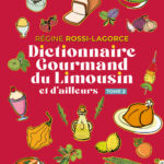 Dictionnaire gourmand du Limousin et d’ailleurs Tome 2