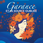 Garance et la source oubliée