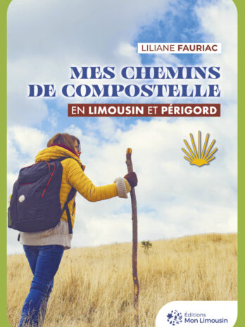Mes chemins de Compostelle en Limousin et Périgord